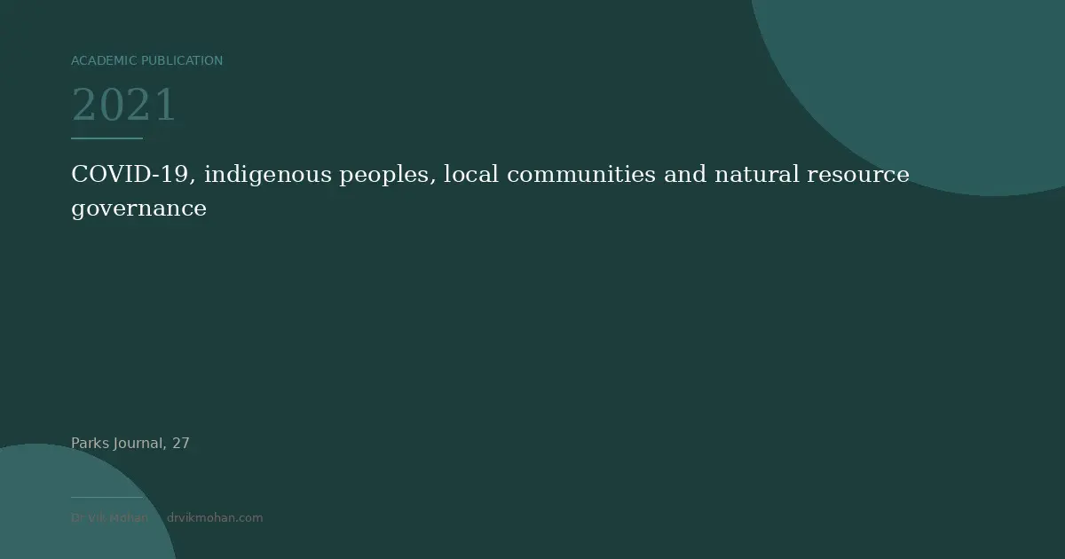 Walters et al. (2021) COVID-19, indigenous peoples, local communities and natural resource governance